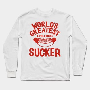 World's Greatest Chili Dog Sucker Long Sleeve T-Shirt